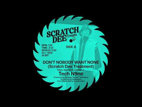 Tech N9ne - Don't Nobody Want None (Scratch Dee Treatment)