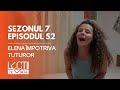 PROMO LECȚII DE VIAȚĂ Sez 7 Ep 52 Elena împotriva Tuturor