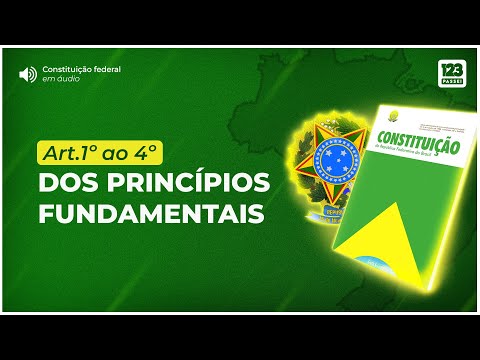 CONSTITUIÇÃO FEDERAL [EM ÁUDIO] Art.1º ao 4º - DOS PRINCÍPIOS FUNDAMENTAIS