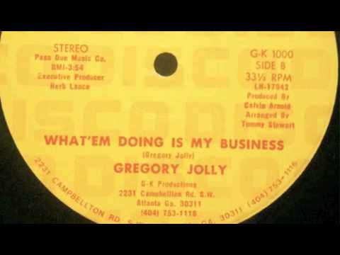 Gregory Jolly - What'em Doing is My Business - GK Productions