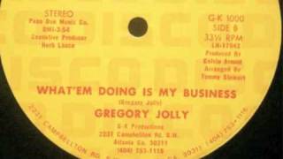 Gregory Jolly - What'em Doing is My Business - GK Productions