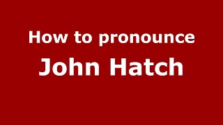 How to pronounce John Hatch