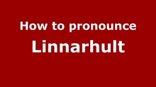 How to pronounce Linnarhult