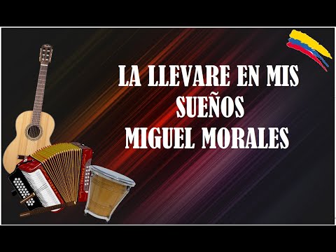 LA LLEVARE EN MIS SUEÑOS MIGUEL MORALES (LETRA)