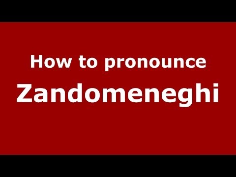 How to pronounce Zandomeneghi (Italian/Italy) - PronounceNames.com