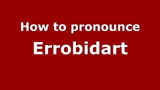 How to pronounce Errobidart
