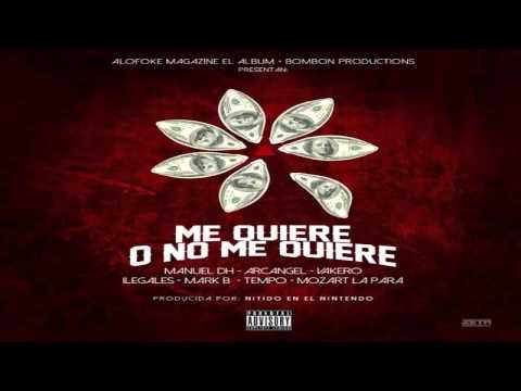 Arcangel Ft  Manuel DH, Vakero, ilegales, Mark B, Tempo & Mozart La Para - Me Quiere o No Me Quiere