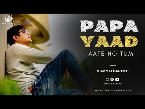 “Papa Yaad Aatein Ho Tum” | RIP | Father’s Day | Vicky D Parekh | Tribute To Father | Shradhanjali