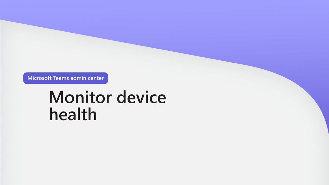 Enhancing Device Health Monitoring in Teams Admin Center