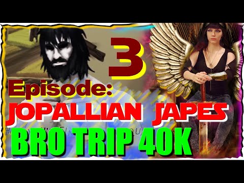 BRO TRIP 40,000: A Tale of Two Primarchs - Episode 3: Jopallian Japes #Reaction