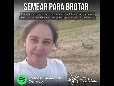 Semear para Brotar – conheça o novo projeto de restauração do Cerrado (Podcast Semeando)