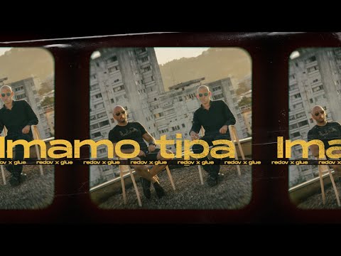 Redov, Glue - Imamo Tipa (Official Video)