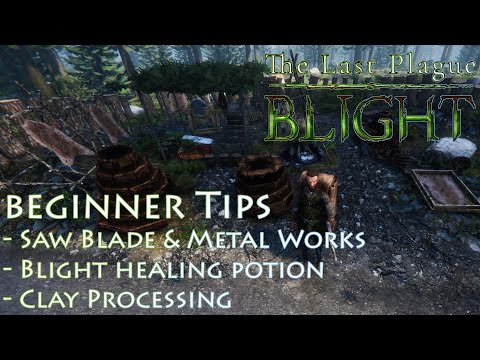 The Last Plague Blight - Beginner Tips, Metal Works, Saw, Blight Potion, Clay Processing MORE