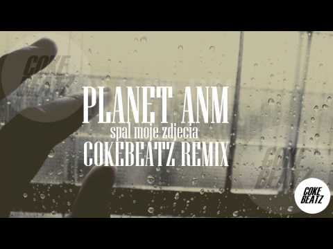 Planet ANM - Spal Moje Zdjęcia (COKEBEATZ REMIX)