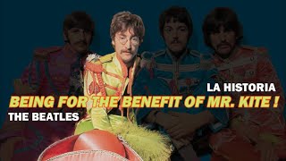 BEING FOR THE BENEFIT OF MR.KITE! : LA HISTORIA / The Beatles