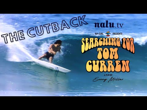 SURF LEGEND TOM CURREN TELLS YOU WHY 'THE CUTBACK' MATTERS