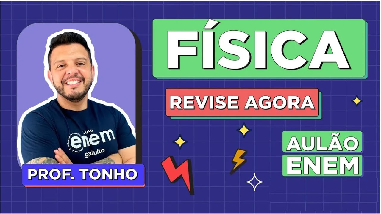 AULÃO DE FÍSICA PARA O ENEM: Resumo dos 10 temas que mais caem na prova. Prof Antônio Martins Tonho