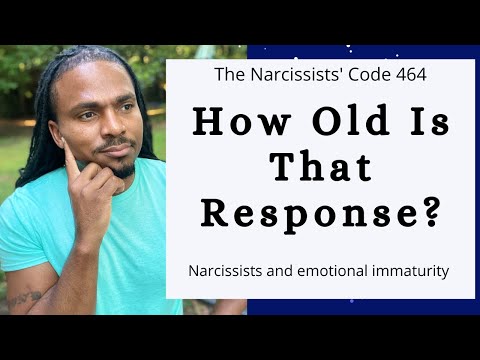 The Narcissists' Code 464- Narcissists can act like kids in adult bodies. How old is that response?