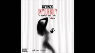 Chinx - On Your Body (Remix) Feat. Rick Ross &amp; MeetSims [New Song]