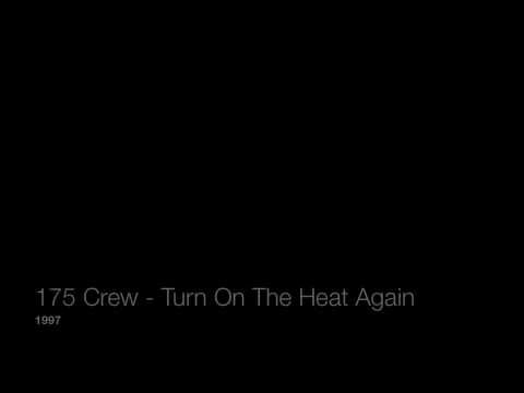 175 Crew - Turn On The Heat Again