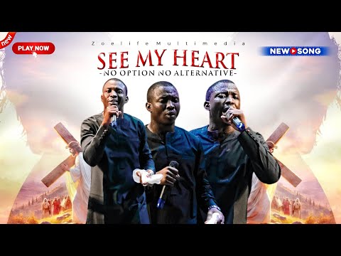 NEW SOUND: SEE MY HEART, NO OPTION NO ALTERNATIVE - THEOPHILUS SUNDAY PRAYER TIMES