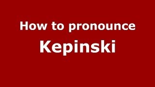 How to pronounce Kępiński