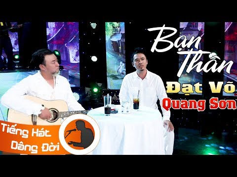 Bạn Thân - Đạt Võ ft Quang Sơn ( Sáng Tác : Việt Khang ) Tiếng Hát Dâng Đời