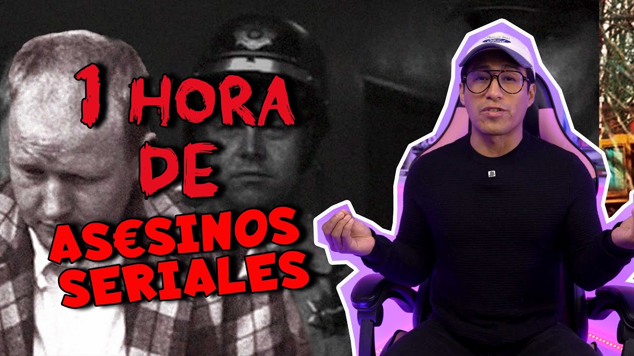 1 HORA DE CASOS DE AS€S1N0S SERIALES