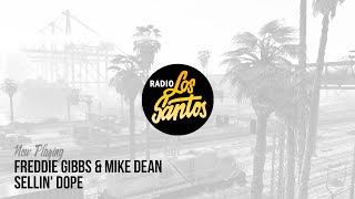 Freddie Gibbs &amp; Mike Dean - &quot;Sellin&#39; Dope&quot; (Radio Los Santos)