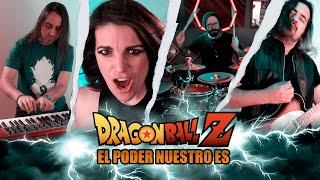 Dragon Ball Z / El Poder Nuestro Es / Opening 2 (cover latino)