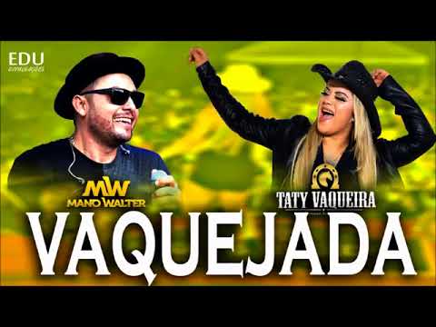Novas músicas Mano Walter & Taty Vaqueira   VAQUEJADA 2018  Repertório TOP  #100% VAQUEJADA