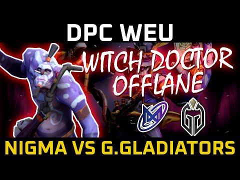 WITCH DOCTOR OFFLANE - DPC WEU (NIGMA VS G.GLADIATORS)
