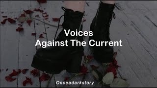 Voices // Against The Current - Lyrics