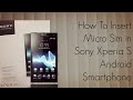 How to Insert Micro Sim in Sony Xperia S Android ...
