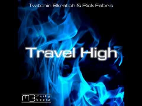 Twitchin Skratch & Rick Fabris - Travel High (Drop Dead Red & Dj Cross Mix)
