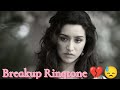 Breakup Ringtone Aashiqui 2 Movie Sad Ringtone