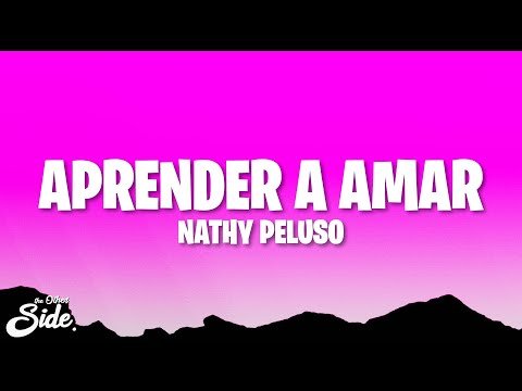 NATHY PELUSO - APRENDER A AMAR (Letra/Lyrics)