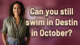 Can you still swim in Destin in October