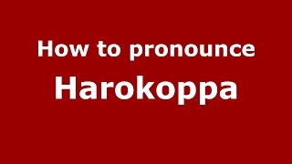 How to pronounce Harokoppa