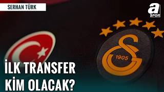Galatasaray’ın İlk Transferini Serhan Türk Açıkladı