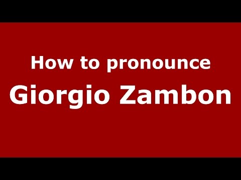 How to pronounce Giorgio Zambon (Italian/Italy)  - PronounceNames.com