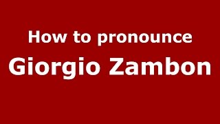 How to pronounce Giorgio Zambon