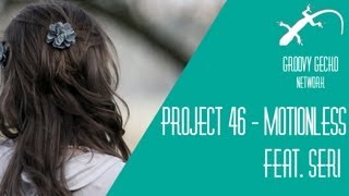 Project 46 feat. Seri - Motionless (Original Mix)