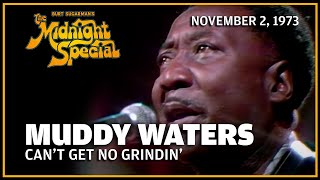 Can't Get No Grindin' - Muddy Waters | The Midnight Special