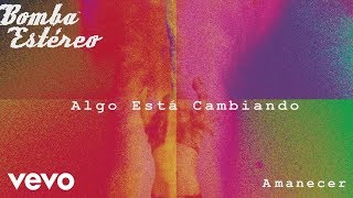 Bomba Estéreo - Algo Está Cambiando (Cover Audio)