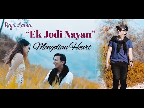 EK JODI NAYAN | RAJU LAMA | MONGOLIAN HEART | OFFICIAL MUSIC VIDEO |