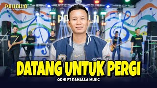 Download lagu DATANG UNTUK PERGI | Odhi | Pahalla Music  mp3