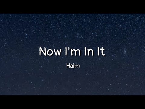 HAIM - Now I'm In It (lyrics)