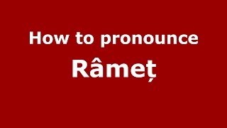 How to pronounce Râmeț