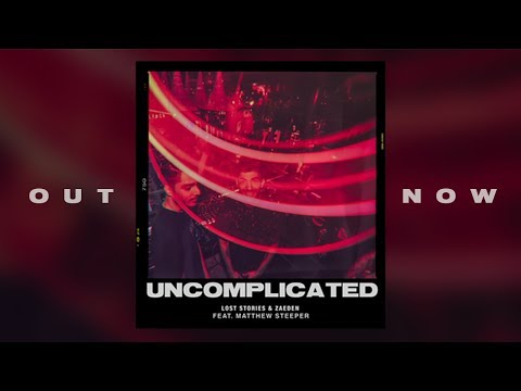 Lost Stories x Zaeden - Uncomplicated (feat. Matthew Steeper) | Official Lyric Video